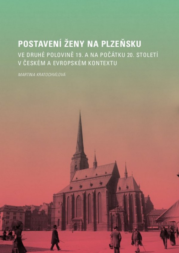 Postavení ženy na Plzeňsku ve druhé polovině 19. a na počátku 20. století v českém a evropském kontextu